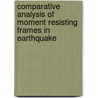 Comparative Analysis of Moment Resisting Frames in Earthquake by Muhammad Wasim
