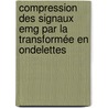Compression Des Signaux Emg Par La Transformée En Ondelettes door Pascal Ntsama Eloundou