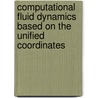 Computational Fluid Dynamics Based on the Unified Coordinates door Wai-How Hui