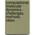 Computational Molecular Dynamics - Challenges, Methods, Ideas