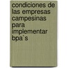 Condiciones De Las Empresas Campesinas Para Implementar Bpa`s by Roberto AndréS. Ibarra Castro