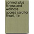 Connect Plus Fitness and Wellness Access Card for Fitwell, 1e