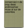 Conservaci N de Orqu Deas Andinoamaz Nicas Al Sur de Colombia door Mario Camilo Barrera Guerrero