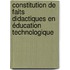 Constitution de faits didactiques en éducation technologique