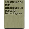 Constitution de faits didactiques en éducation technologique door Jacques Ginestié