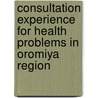 Consultation Experience for Health Problems in Oromiya Region by Zenebe Fikrie Banjaw