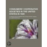 Consumers' Cooperative Societies in the United States in 1920 door Florence Evelyn Parker