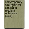 Contemporary Strategies For Small And Medium Enterprise (sme) door Mohammad Hoq