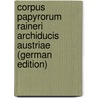 Corpus Papyrorum Raineri Archiducis Austriae (German Edition) door Nationalbibliothek Österreichische