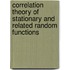 Correlation Theory of Stationary and Related Random Functions
