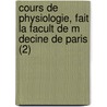 Cours de Physiologie, Fait La Facult de M Decine de Paris (2) door Pierre-Honor B. Rard