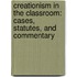 Creationism in the Classroom: Cases, Statutes, and Commentary