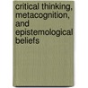 Critical Thinking, Metacognition, and Epistemological Beliefs door Steve Wyre