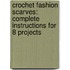 Crochet Fashion Scarves: Complete Instructions for 8 Projects