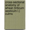 Cross-sectional Anatomy of wheat (Triticum aestivum L.) culms by Dr. Nasima Joarder