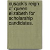 Cusack's Reign of Queen Elizabeth for scholarship candidates. by Percy W. Ryde
