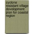 Cyclone Resistant Village Development Plan for Coastal Region