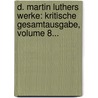 D. Martin Luthers Werke: Kritische Gesamtausgabe, Volume 8... door Martin Luther