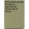 Differential Gender Access To Agricultural Resources In Kenya by Prisca Tanui