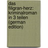 Das Filigran-Herz: Kriminalroman in 3 Teilen (German Edition) by Anna Katharine Green