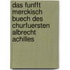 Das Funfft merckisch Buech des Churfuersten Albrecht Achilles door Von Aufsess Heinrich