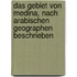 Das Gebiet von Medina, nach Arabischen Geographen beschrieben