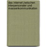 Das Internet Zwischen Interpersonaler Und Massenkommunikation door Florian Schaffelhofer