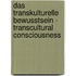 Das Transkulturelle Bewusstsein - Transcultural Consciousness