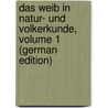 Das Weib in Natur- Und Volkerkunde, Volume 1 (German Edition) door Heinrich Ploss Hermann