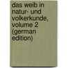 Das Weib in Natur- Und Volkerkunde, Volume 2 (German Edition) by Heinrich Ploss Hermann