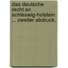 Das deutsche Recht an Schleswig-Holstein ... Zweiter Abdruck. by Arnold Schaefer
