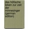 Das höfische Leben zur Zeit der Minnesinger (German Edition) door Schultz Alwin