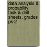 Data Analysis & Probability: Task & Drill Sheets, Grades Pk-2 door Tanya Cook