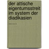 Der Attische Eigentumsstreit Im System Der Diadikasien ...... door Gerhard Alexander Leist
