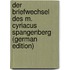 Der Briefwechsel Des M. Cyriacus Spangenberg (German Edition)