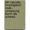 Der Casualty Investigation Code - Umsetzung durch die Schweiz door Dipl. Ing. Roger Patrik Witschi