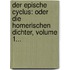 Der Epische Cyclus: Oder Die Homerischen Dichter, Volume 1...