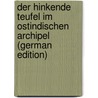 Der Hinkende Teufel im Ostindischen Archipel (German Edition) by Bechtinger Jos