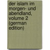 Der Islam Im Morgen- Und Abendland, Volume 2 (German Edition) door Müller August