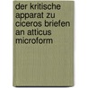 Der Kritische Apparat zu Ciceros Briefen an Atticus microform door Jennifer Hofmann