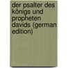 Der Psalter Des Königs Und Propheten Davids (German Edition) door Luther Martin