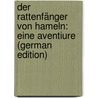 Der Rattenfänger Von Hameln: Eine Aventiure (German Edition) door Wolff Julius