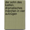 Der Sohn des Kalifen. Dramatisches Märchen in vier Aufzügen door Fulda