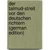 Der Talmud-Streit Vor Den Deutschen Richtern (German Edition) door Onbekend