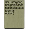 Der Untergang Des Polnischen Nationalstaates (German Edition) door Binder Wilhelm