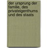 Der Ursprung der Familie, des Privateigenthums und des Staats by Engels Friedrich