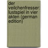 Der Veilchenfresser: Lustspiel in vier Akten (German Edition) door Von Moser Gustav