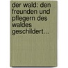 Der Wald: Den Freunden Und Pflegern Des Waldes Geschildert... door Emil Adolf Rossmässler