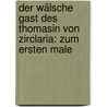 Der Wälsche Gast Des Thomasin Von Zirclaria: Zum Ersten Male door Thomasin