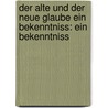 Der alte und der neue Glaube ein Bekenntniss: Ein Bekenntniss door Friedrich Strauss David
